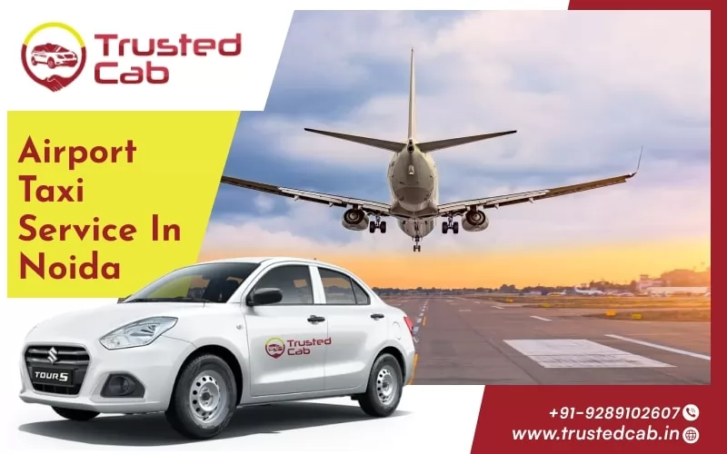 Airport Taxi Service in Noida, Airport Cab Hire in Noida - TrustedCab