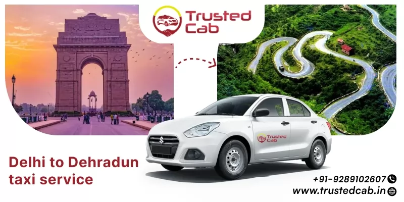 Delhi to Dehradun Taxi Service, Book Delhi to Dehradun Cabs @ 20 Rs/Km - Trusted Cab
