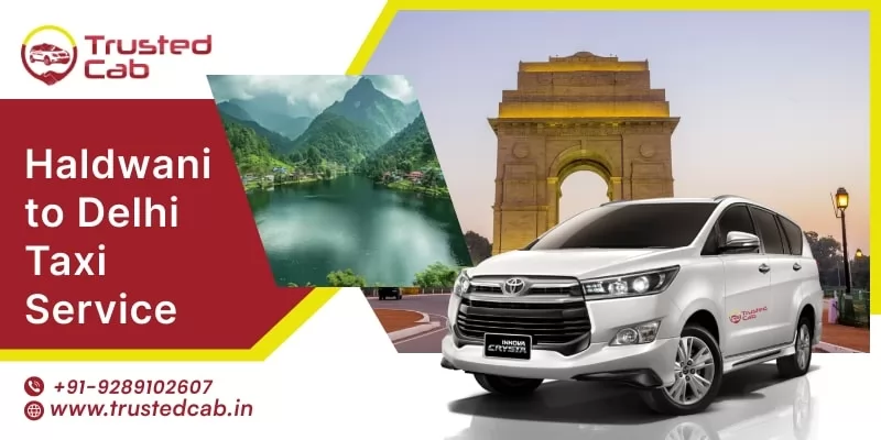 Book Haldwani to Delhi Taxi Service | Reliable Cab Service from Haldwani to Delhi - Trusted Cabs